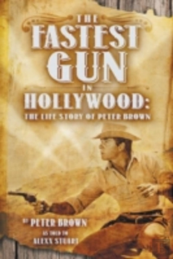 Bertrand.pt - The Fastest Gun In Hollywood: The Life Story Of Peter Brown