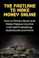 The Fastlane To Making Money Online