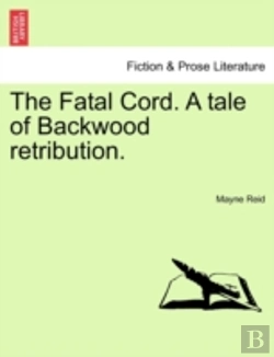 Bertrand.pt - The Fatal Cord. A Tale Of Backwood Retribution.