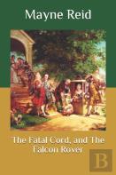 The Fatal Cord, And The Falcon Rover