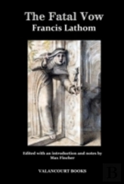 The Fatal Vow; Or, St. Michael'S Monastery