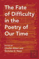 The Fate Of Difficulty In The Poetry Of Our Time