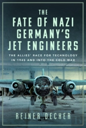 The Fate Of Nazi Germanyâ€™S Jet Engineers