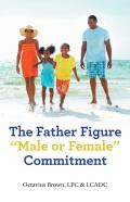 The Father Figure ''Male Or Female'' Commitment