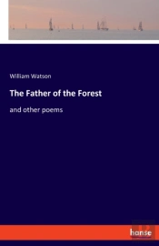 The Father Of The Forest:And Other Poems
