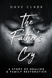 The Father'S Cry: A Father'S Story Of Se