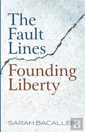 The Fault Lines Founding Liberty