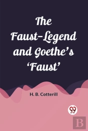 The Faust-Legend And Goethe'S 'Faust' (Edition2023)