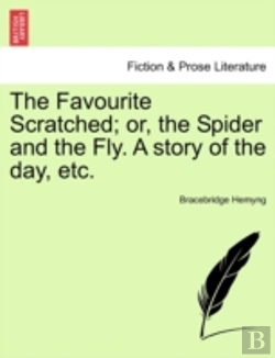 Bertrand.pt - The Favourite Scratched; Or, The Spider And The Fly. A Story Of The Day, Etc.