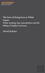 The Fear Of Being Seen As White Losers