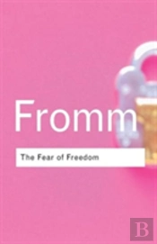 The Fear Of Freedom