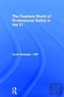 The Fearless World Of Professional Safety In The 21st Century