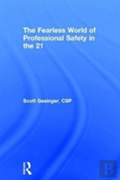 The Fearless World Of Professional Safety In The 21st Century