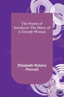 Bertrand.pt - The Feasts Of Autolycus The Diary Of A Greedy Woman