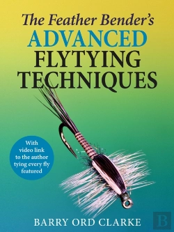 Bertrand.pt - The Feather Bender'S Advanced Flytying Techniques