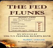 The Fed Flunks: My Speech At The New York Federal Reserve Bank