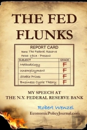 The Fed Flunks: My Speech At The New York Federal Reserve Bank