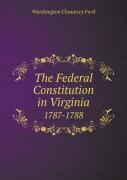 The Federal Constitution In Virginia 1787-1788