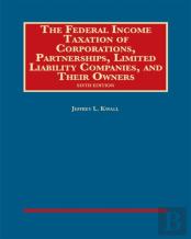 The Federal Income Taxation Of Corporations, Partnerships, Limited Liability Companies, And Owners