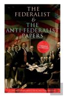 The Federalist & The Anti-Federalist Papers