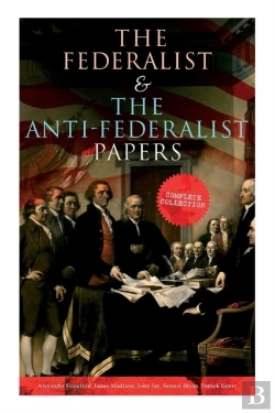 Bertrand.pt - The Federalist & The Anti-Federalist Papers