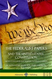 The Federalist Papers, And The United States Constitution