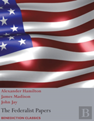 The Federalist Papers, Including The Constitution Of The United States