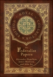 The Federalist Papers (Royal Collector'S Edition) (Annotated) (Case Laminate Hardcover With Jacket)