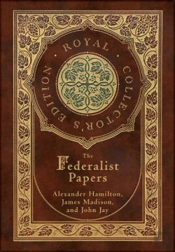 Bertrand.pt - The Federalist Papers (Royal Collector'S Edition) (Annotated) (Case Laminate Hardcover With Jacket)