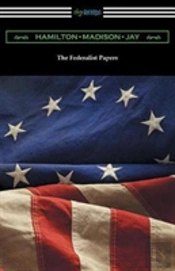 The Federalist Papers (With Introductions By Edward Gaylord Bourne And Goldwin Smith)