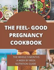 The Feel-Good Pregnancy Cookbook