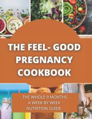 The Feel-Good Pregnancy Cookbook