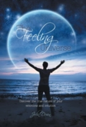 The Feeling Universe - Discover The True Nature Of Your Emotions And Intuition.
