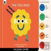 The Feelings Book: Touch-And-Feel Emotions