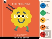 The Feelings Book: Touch-And-Feel Emotions