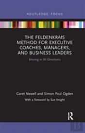The Feldenkrais Method For Executive Coaches, Managers, And Business Leaders
