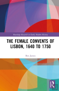 Bertrand.pt - The Female Convents Of Lisbon, 1640 To 1750