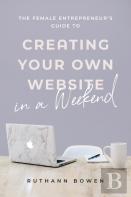 The Female Entrepreneur'S Guide To Creating Your Own Website In A Weekend