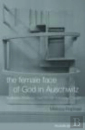 The Female Face Of God In Auschwitz