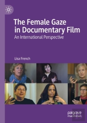 The Female Gaze In Documentary Film