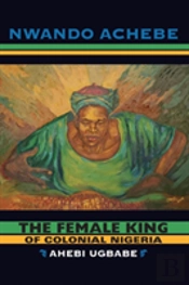 The Female King Of Colonial Nigeria