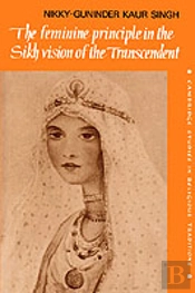 The Feminine Principle In The Sikh Vision Of The Transcendent