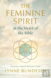 The Feminine Spirit At The Heart Of The Bible