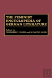The Feminist Encyclopedia Of German Literature