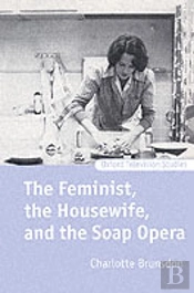 The Feminist, The Housewife, And The Soap Opera