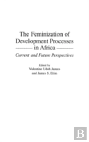 The Feminization Of Development Processes In Africa