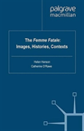 The Femme Fatale: Images, Histories, Contexts