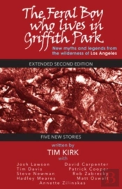 The Feral Boy Who Lives In Griffith Park: Expanded Second Edition