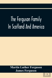 The Ferguson Family In Scotland And America