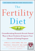 The Fertility Diet: Groundbreaking Research Reveals Natural Ways To Boost Ovulation And Improve Your Chances Of Getting Pregnant